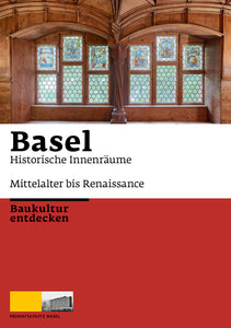 Basel - Historische Innenräume, Mittelalter bis Renaissance