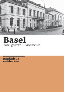 Basel - Basel gestern - Basel heute