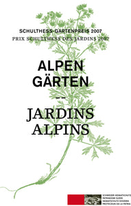 Schulthess Gartenpreis 2007 – Alpengärten/ Jardins alpins