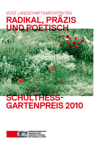 Schulthess Gartenpreis 2010 – Vogt Landschaftsarchitekten: Radikal, präzis und poetisch